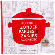 Koken met Karin: Het grote zónder pakjes & zakjes kookboek